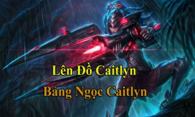 Phân tích cốt truyện cách chơi, lên ngọc và lên trang bị của tướng Caitlyn